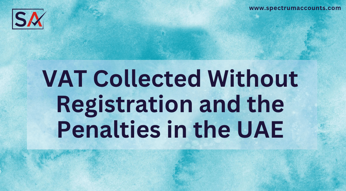 VAT Collected Without Registration And The Penalties In The UAE