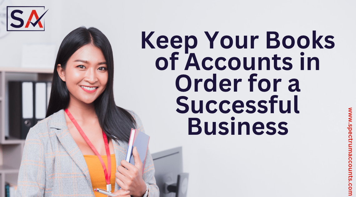 Keep Your Books of Accounts in Order for a Successful Business